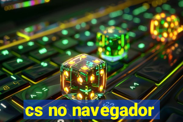 cs no navegador
